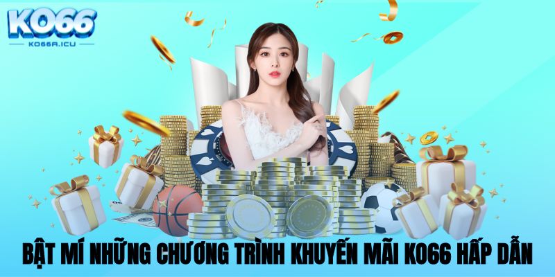 Bật mí những chương trình khuyến mãi KO66 hấp dẫn