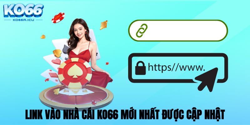 Link vào nhà cái KO66 mới nhất được cập nhật